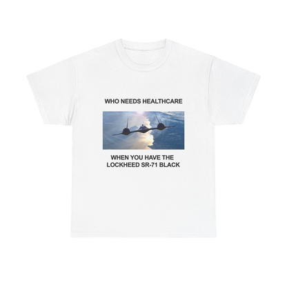 WHO NEEDS HEALTHCARE TSHIRT